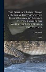 The Fishes of India; Being a Natural History of the Fishes Known to Inhabit the Seas and Fresh Waters of India, Burma and Ceylon: Suppl. 