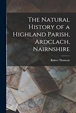 The Natural History of a Highland Parish, Ardclach, Nairnshire 