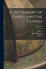 A Dictionary of Christ and the Gospels; Volume 2 