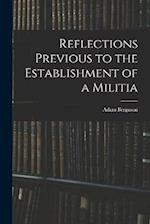Reflections Previous to the Establishment of a Militia 