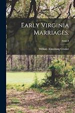 Early Virginia Marriages.; Series I 