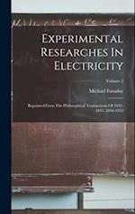 Experimental Researches In Electricity: Reprinted From The Philosophical Transactions Of 1831-1843, 1846-1852; Volume 2 