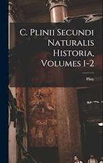 C. Plinii Secundi Naturalis Historia, Volumes 1-2 