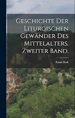 Geschichte der liturgischen Gewänder des Mittelalters. Zweiter Band.