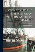 Science and the Emergence of Modern America, 1865-1916 