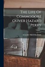 The Life Of Commodore Oliver Hazard Perry; Volume 1 