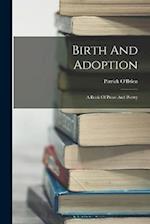 Birth And Adoption: A Book Of Prose And Poetry 