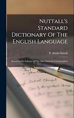 Nuttall's Standard Dictionary Of The English Language: Based On The Labours Of The Most Eminent Lexicographers 