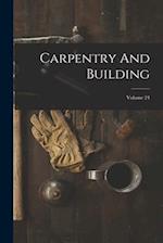 Carpentry And Building; Volume 24 