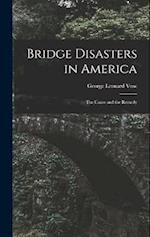 Bridge Disasters in America: The Cause and the Remedy 