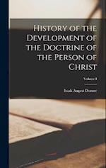 History of the Development of the Doctrine of the Person of Christ; Volume I 