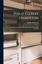 Philip Gilbert Hamerton: An Autobiography, 1834-1858, and a Memoir by His Wife, 1858-1894 