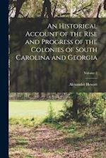 An Historical Account of the Rise and Progress of the Colonies of South Carolina and Georgia; Volume 2 