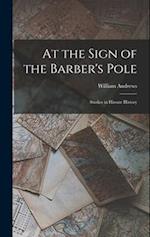 At the Sign of the Barber's Pole: Studies in Hirsute History 