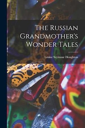 The Russian Grandmother's Wonder Tales