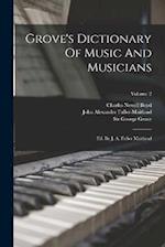 Grove's Dictionary Of Music And Musicians: Ed. By J. A. Fuller Maitland; Volume 2 