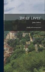 'Brief Lives': Chiefly of Contemporaries 