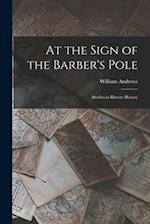 At the Sign of the Barber's Pole: Studies in Hirsute History 