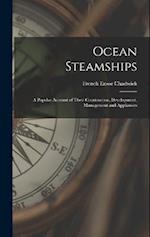 Ocean Steamships: A Popular Account of Their Construction, Development, Management and Appliances 