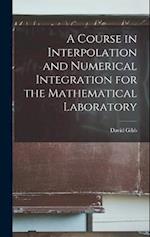 A Course in Interpolation and Numerical Integration for the Mathematical Laboratory 