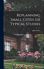 Replanning Small Cities Six Typical Studies 