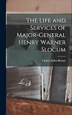 The Life and Services of Major-General Henry Warner Slocum 