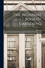 The Beginners Book Of Gardening 