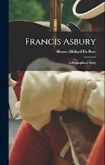 Francis Asbury: A Biographical Study 
