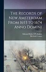 The Records of New Amsterdam From 1653 to 1674 Anno Domini 