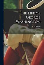 The Life of George Washington; With Curious Anecdotes 