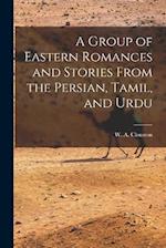 A Group of Eastern Romances and Stories From the Persian, Tamil, and Urdu 