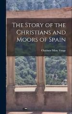 The Story of the Christians and Moors of Spain 