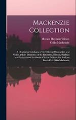 Mackenzie Collection: A Descriptive Catalogue of the Oriental Manuscripts and Other Articles Illustrative of the Literature, History, Statistics and A