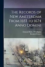 The Records of New Amsterdam From 1653 to 1674 Anno Domini 