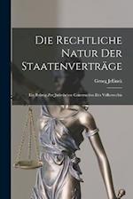 Die Rechtliche Natur Der Staatenverträge: Ein Beitrag Zur Juristischen Construction Des Völkerrechts 