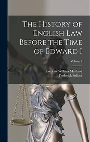 The History of English Law Before the Time of Edward I; Volume 2