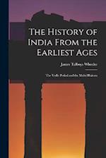 The History of India From the Earliest Ages: The Vedic Period and the Mahá Bhárata 