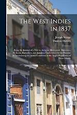 The West Indies in 1837: Being the Journal of a Visit to Antigua, Montserrat, Dominica, St. Lucia, Barbadoes, and Jamaica; Undertaken for the Purpose 