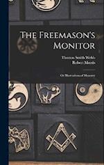 The Freemason's Monitor: Or Illustrations of Masonry 
