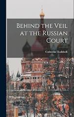 Behind the Veil at the Russian Court 
