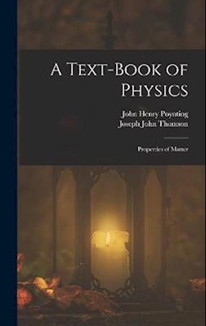 A Text-Book of Physics: Properties of Matter