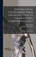 English Local Government From the Revolution to the Municipal Corporations Act: The Parish and the County 