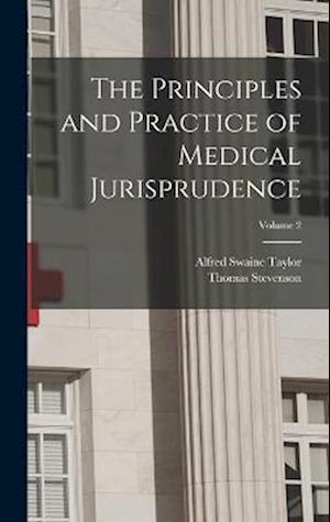 The Principles and Practice of Medical Jurisprudence; Volume 2