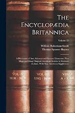 The Encyclopædia Britannica: A Dictionary of Arts, Sciences and General Literature: New Maps and Many Original American Articles by Eminent Authors. W