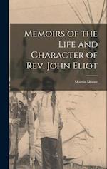 Memoirs of the Life and Character of Rev. John Eliot 