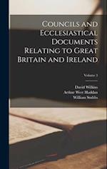 Councils and Ecclesiastical Documents Relating to Great Britain and Ireland; Volume 3 