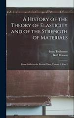 A History of the Theory of Elasticity and of the Strength of Materials: From Galilei to the Present Time, Volume 2, part 2 