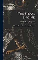 The Steam Engine: A Concise Treatise for Students and Engineers 