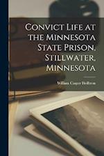 Convict Life at the Minnesota State Prison, Stillwater, Minnesota 