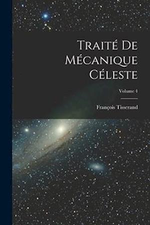 Traité De Mécanique Céleste; Volume 4